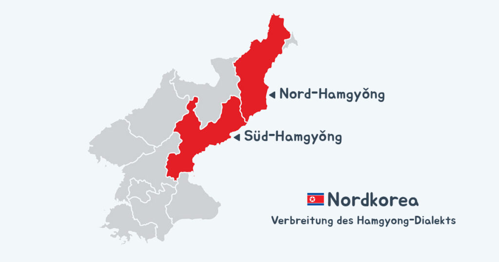 Den Hamgyong-Dialekt spricht man in Nordkorea in den gleichnamigen Provinzen im Nordosten des Landes.