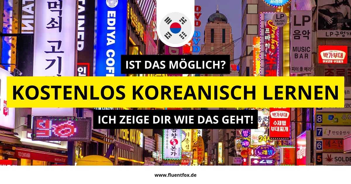 Kostenlos Koreanisch lernen? Das ist möglich und ich zeige dir wie!